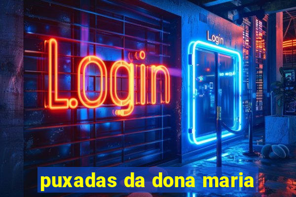 puxadas da dona maria